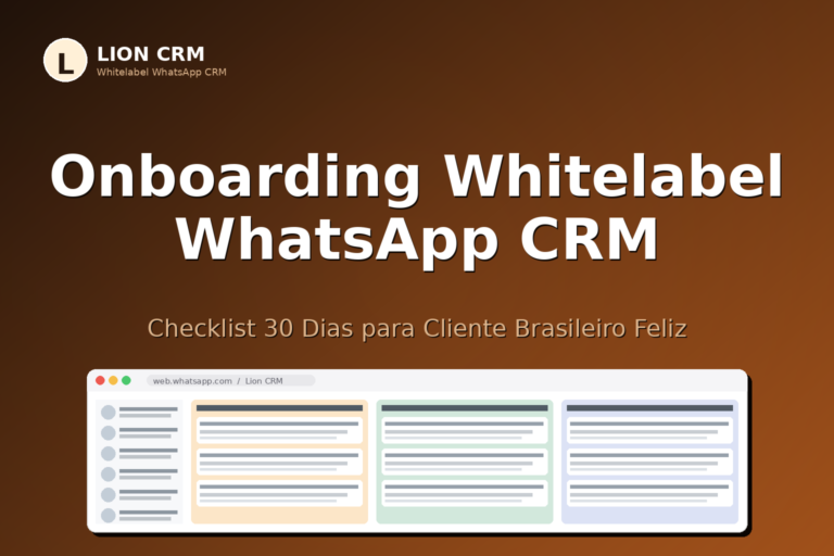 Checklist Onboarding Whitelabel WhatsApp CRM: 30 Dias para Cliente Brasileiro Feliz (2026)
