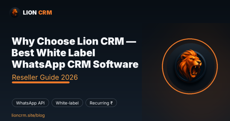 Why Choose Lion CRM — Best White Label WhatsApp CRM Software — Lion CRM