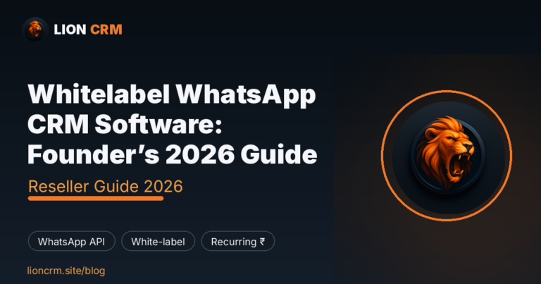 Whitelabel WhatsApp CRM Software: Founder’s 2026 Guide — Lion CRM