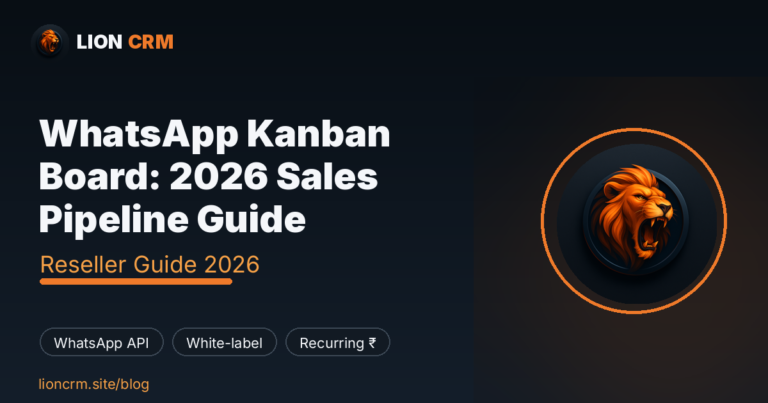 WhatsApp Kanban Board: 2026 Sales Pipeline Guide — Lion CRM