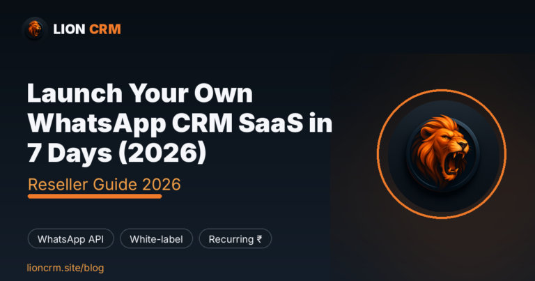 Launch Your Own WhatsApp CRM SaaS in 7 Days (2026) — Lion CRM