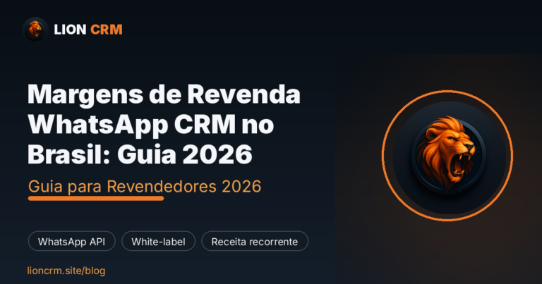 Margens de Revenda WhatsApp CRM no Brasil: Guia 2026 — Lion CRM