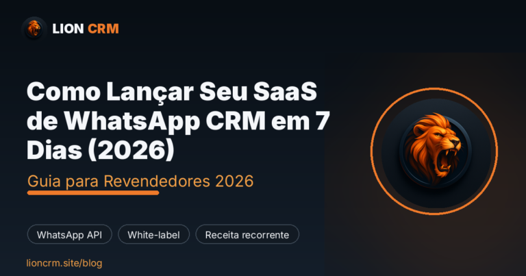 Como Lançar Seu SaaS de WhatsApp CRM em 7 Dias (2026) — Lion CRM