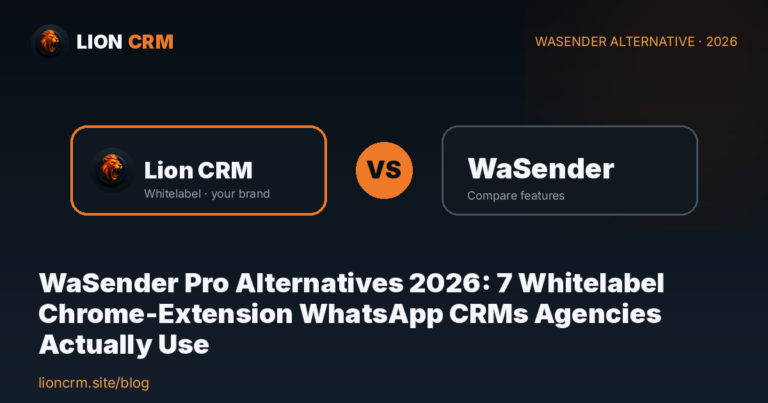 WaSender Pro Alternatives 2026: 7 Whitelabel Chrome-Extension WhatsApp CRMs Agencies Actually Use โ Lion CRM