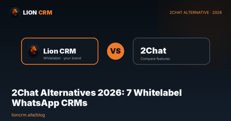2Chat Alternatives 2026: 7 Whitelabel WhatsApp CRMs โ Lion CRM