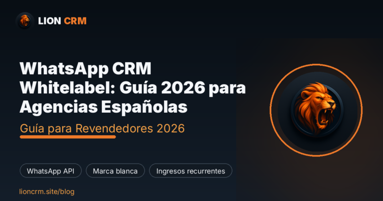 WhatsApp CRM Whitelabel: Guía 2026 para Agencias Españolas — Lion CRM