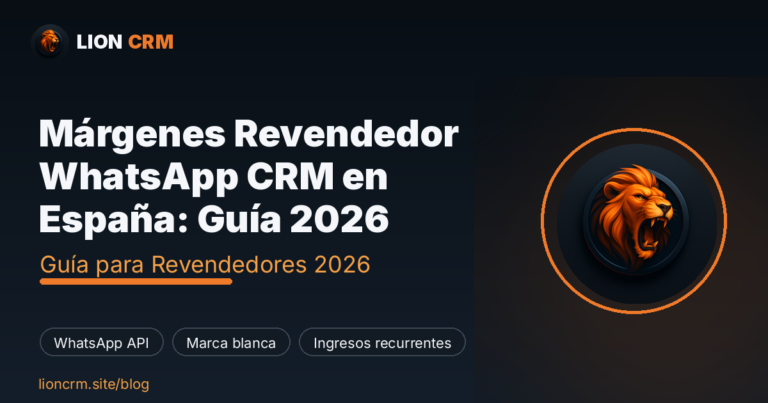 Márgenes Revendedor WhatsApp CRM en España: Guía 2026 — Lion CRM