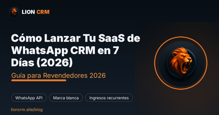 Cómo Lanzar Tu SaaS de WhatsApp CRM en 7 Días (2026) — Lion CRM