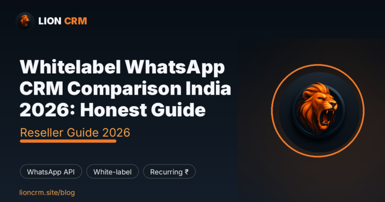 Whitelabel WhatsApp CRM Comparison India 2026: Honest Guide โ Lion CRM