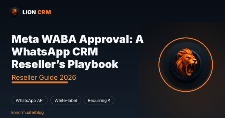 Meta WABA Approval: A WhatsApp CRM Reseller’s Playbook — Lion CRM