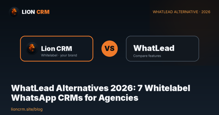 WhatLead Alternatives 2026: 7 Whitelabel WhatsApp CRMs for Agencies โ Lion CRM