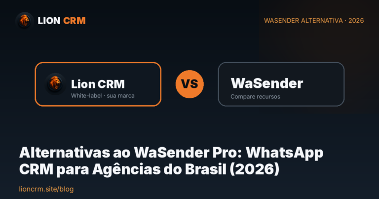 Alternativas ao WaSender Pro: WhatsApp CRM para Agências do Brasil (2026) — Lion CRM