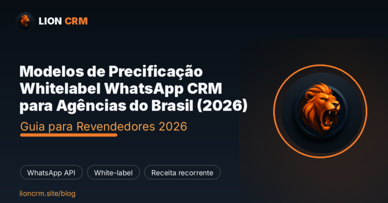 Modelos de Precificação Whitelabel WhatsApp CRM para Agências do Brasil (2026) — Lion CRM