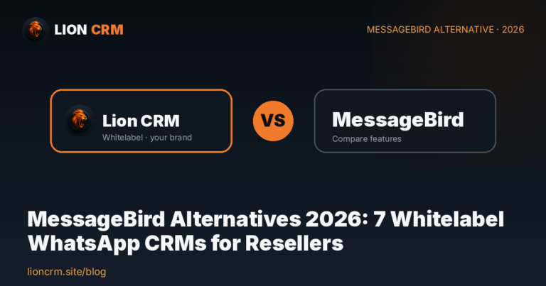 MessageBird Alternatives 2026: 7 Whitelabel WhatsApp CRMs for Resellers β Lion CRM