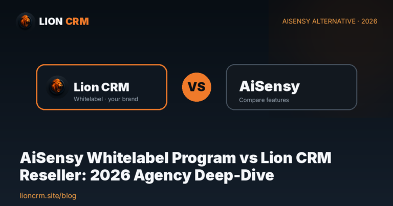 AiSensy Whitelabel Program vs Lion CRM Reseller: 2026 Agency Deep-Dive β Lion CRM