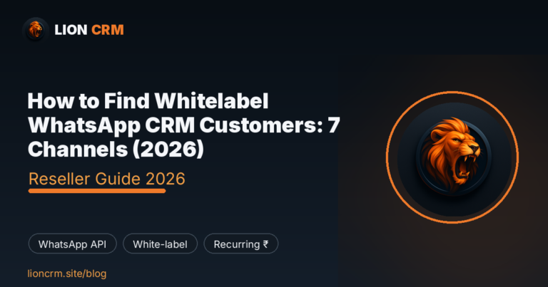 How to Find Whitelabel WhatsApp CRM Customers: 7 Channels (2026) — Lion CRM