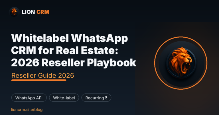 Whitelabel WhatsApp CRM for Real Estate: 2026 Reseller Playbook — Lion CRM