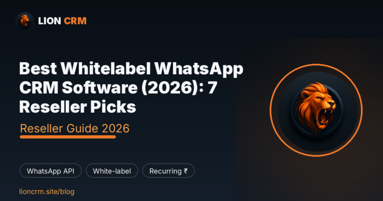 Best Whitelabel WhatsApp CRM Software (2026): 7 Reseller Picks — Lion CRM