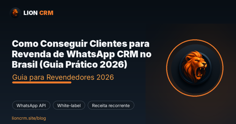 Como Conseguir Clientes para Revenda de WhatsApp CRM no Brasil (Guia Prático 2026) — Lion CRM