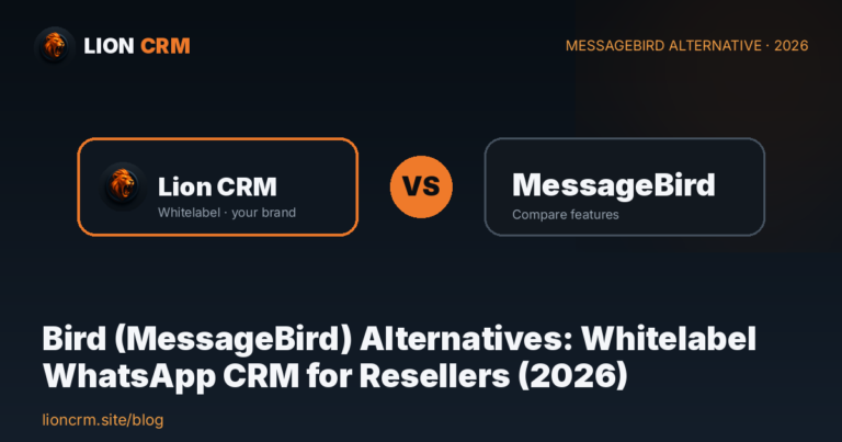 Bird (MessageBird) Alternatives: Whitelabel WhatsApp CRM for Resellers (2026) — Lion CRM