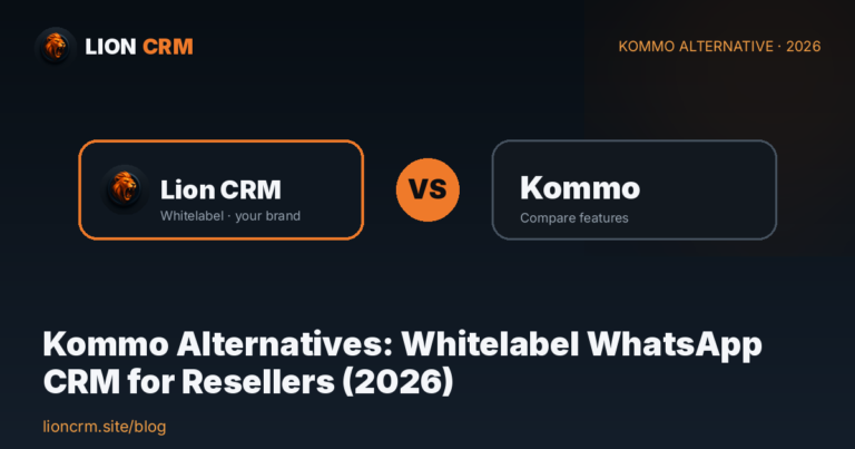 Kommo Alternatives: Whitelabel WhatsApp CRM for Resellers (2026) โ Lion CRM