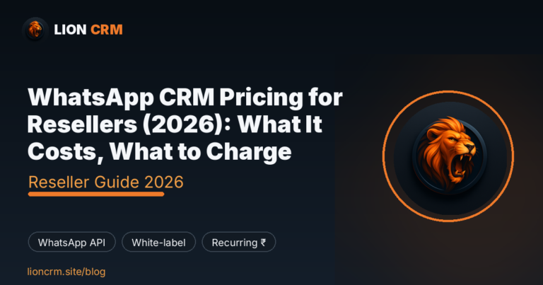 WhatsApp CRM Pricing for Resellers (2026): What It Costs, What to Charge — Lion CRM