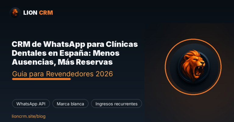 CRM de WhatsApp para Clínicas Dentales en España: Menos Ausencias, Más Reservas — Lion CRM