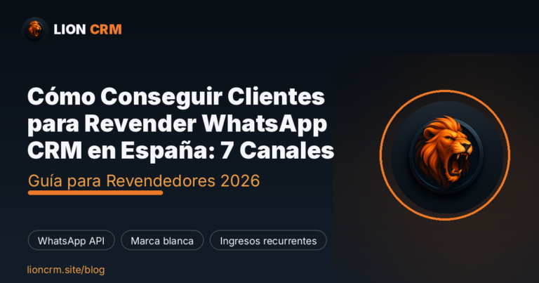 Cómo Conseguir Clientes para Revender WhatsApp CRM en España: 7 Canales — Lion CRM