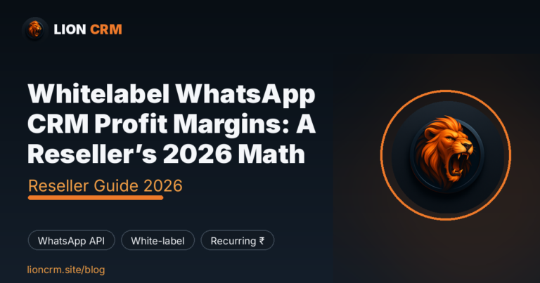 Whitelabel WhatsApp CRM Profit Margins: A Reseller’s 2026 Math — Lion CRM