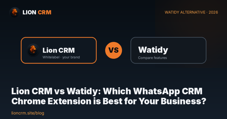 Lion CRM vs Watidy: Which WhatsApp CRM Chrome Extension is Best for Your Business? — Lion CRM