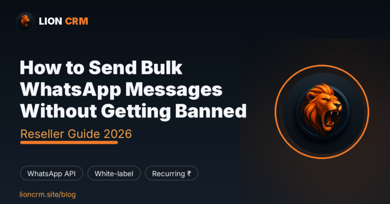 How to Send Bulk WhatsApp Messages Without Getting Banned — Lion CRM