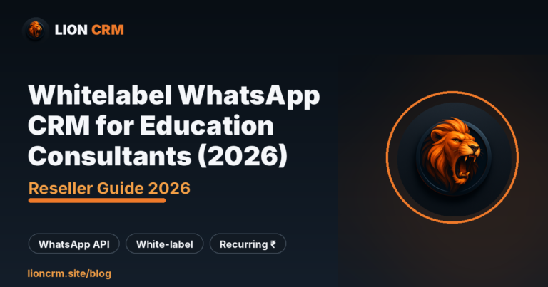 Whitelabel WhatsApp CRM for Education Consultants (2026)